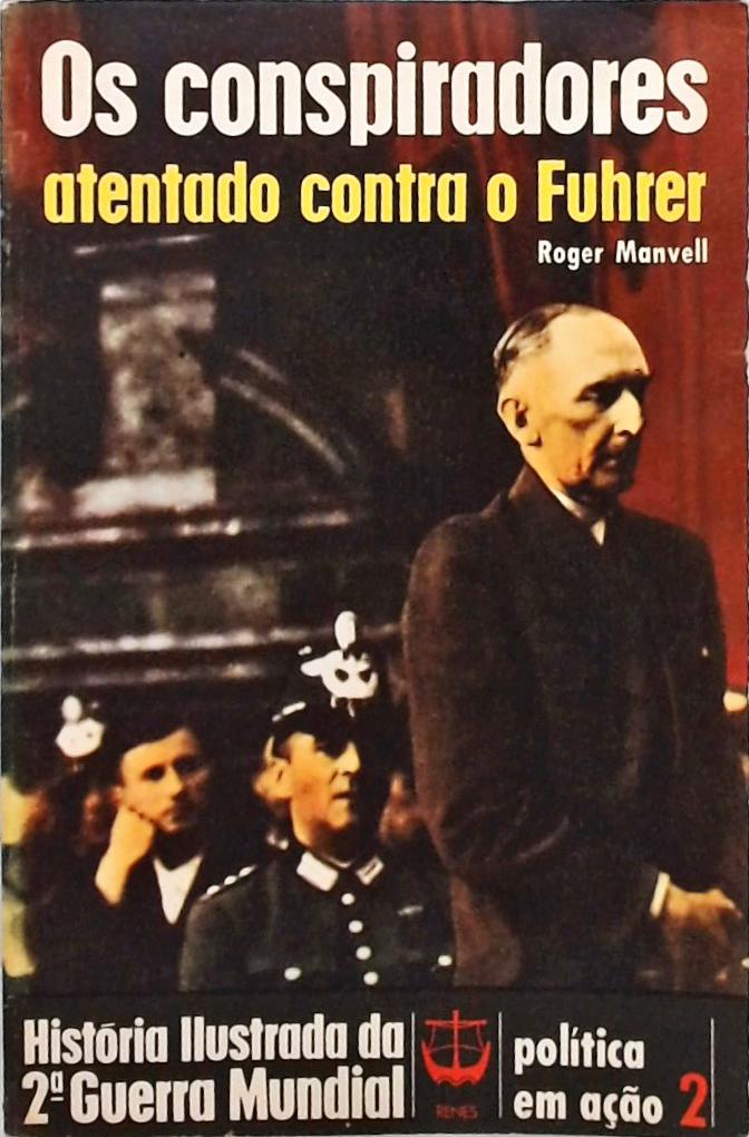 Os Conspiradores - Atentado contra o Fuhrer