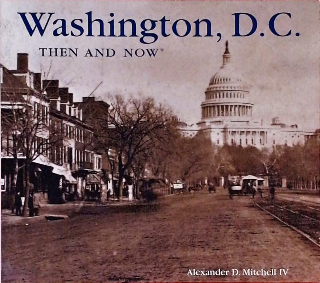 Washington, D.C. Then and Now