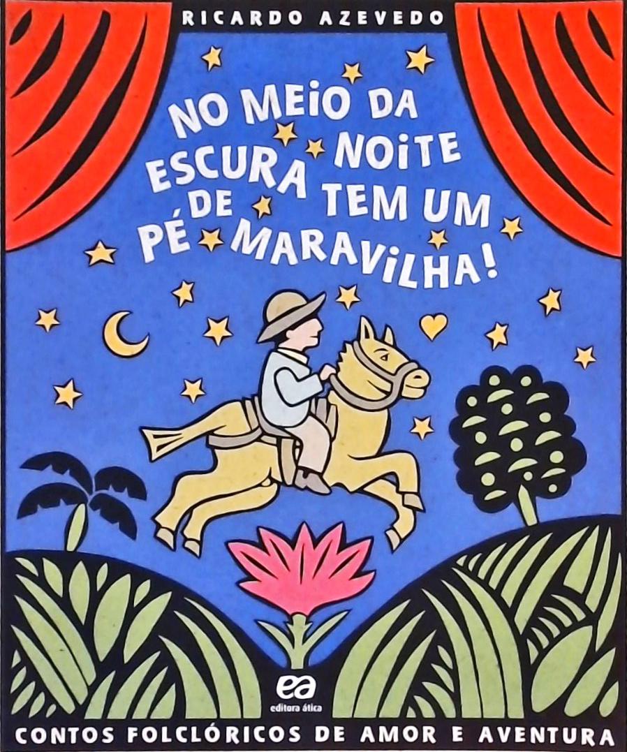 No Meio Da Noite Escura Tem Um Pé De Maravilha!