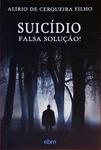 Suicídio - Falsa Solução!