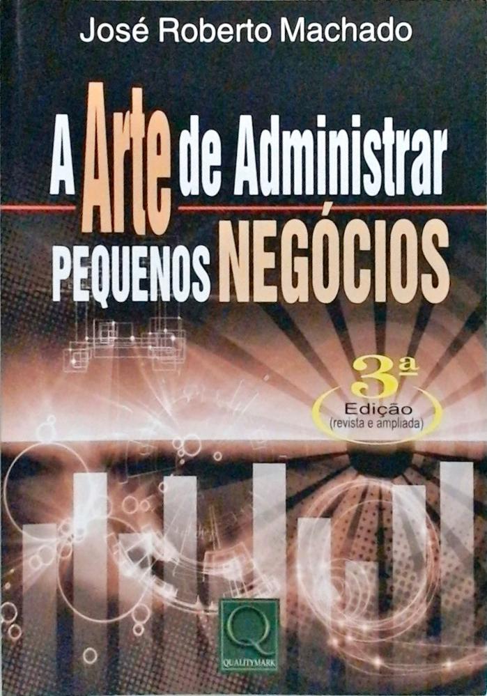 A Arte de Administrar Pequenos Negócios