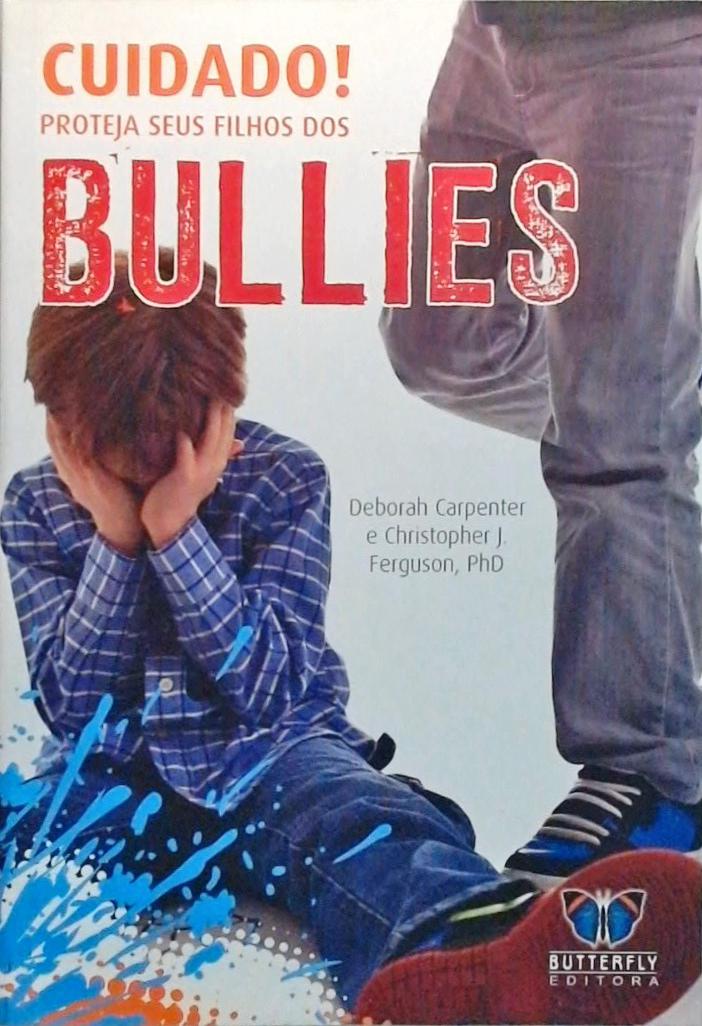 Cuidado! Proteja Seus Filhos Dos Bullies