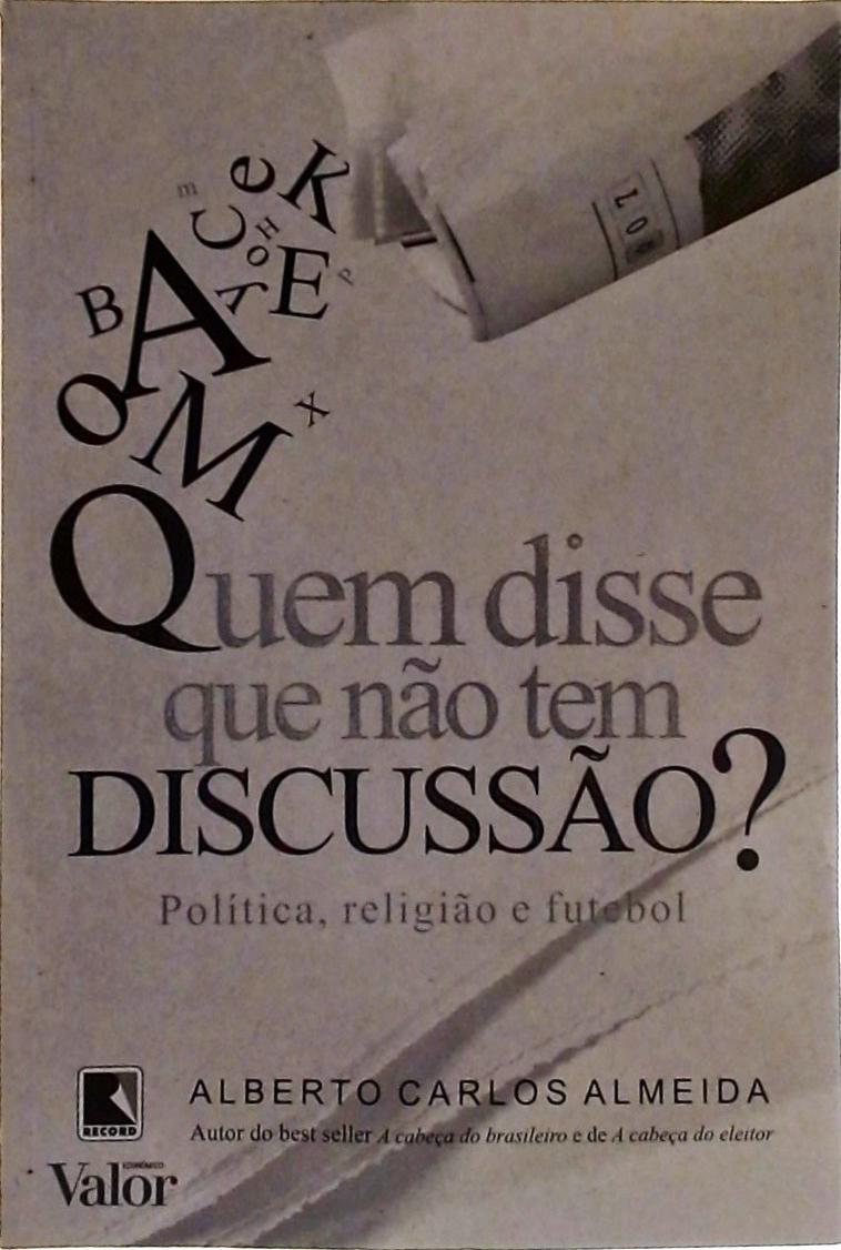 Quem disse que não tem discussão?