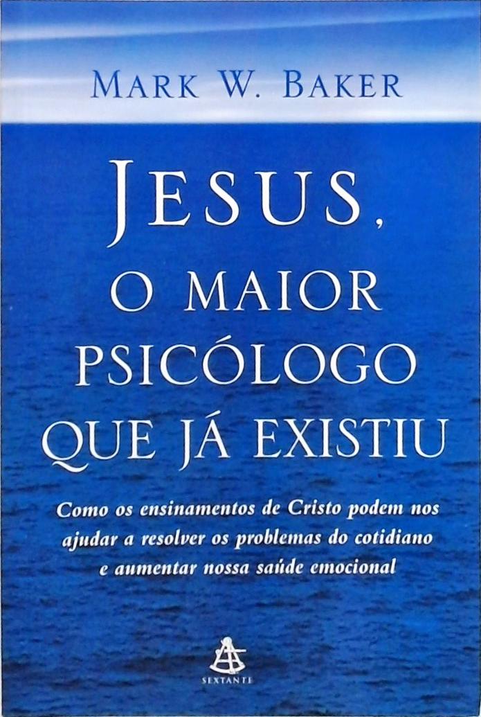 Jesus, O Maior Psicólogo Que Já Existiu