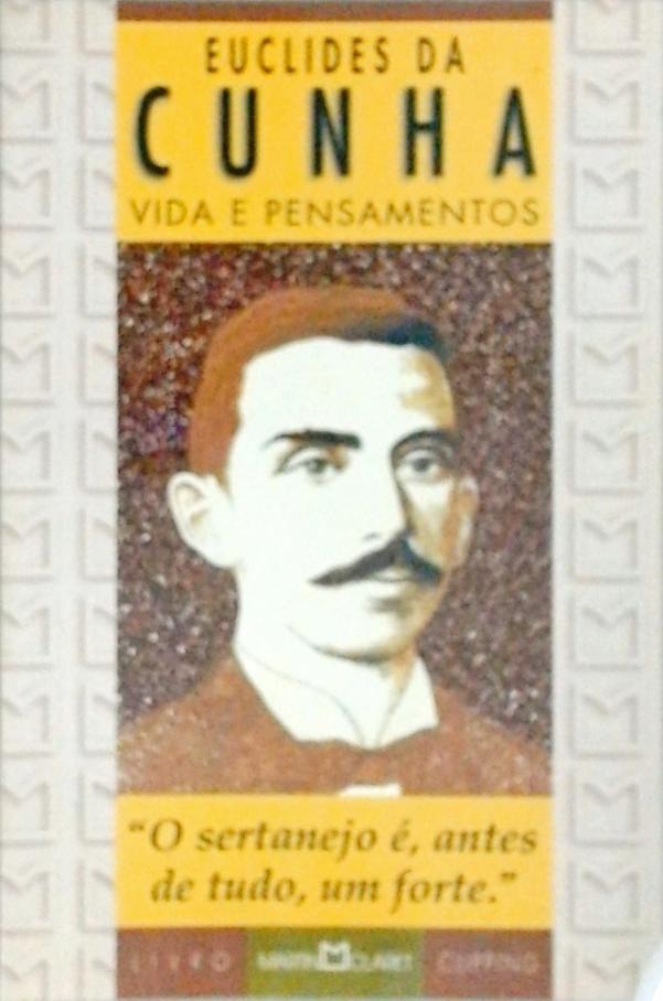 Euclides Da Cunha - Vida E Pensamentos