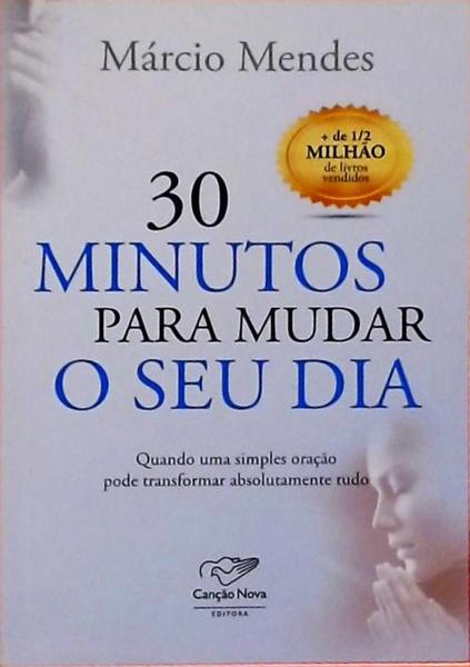 30 Minutos Para Mudar O Seu Dia