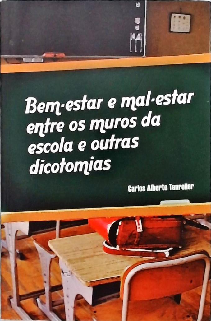 Bem-estar E Mal-estar Entre Os Muros Da Escola E Outras Dicotomias