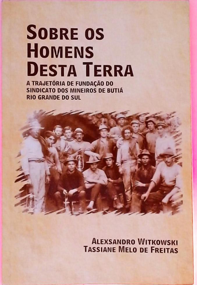 Sobre os Homens Desta Terra