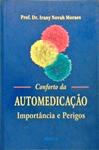 Conforto Da Automedicação - Importância E Perigos