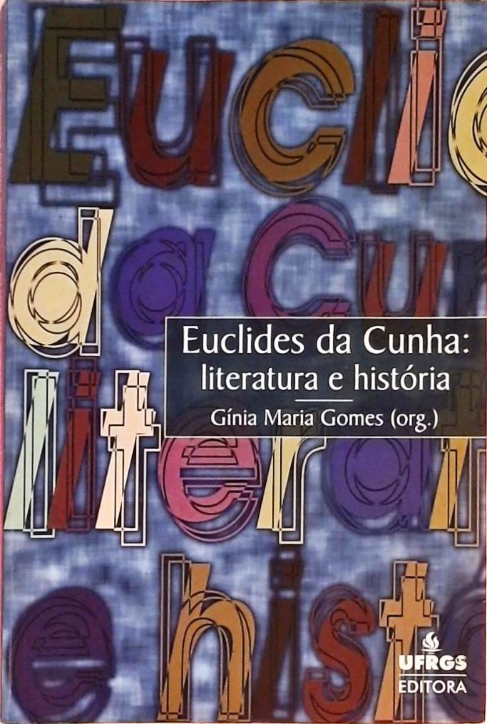 Euclides Da Cunha - Literatura E História