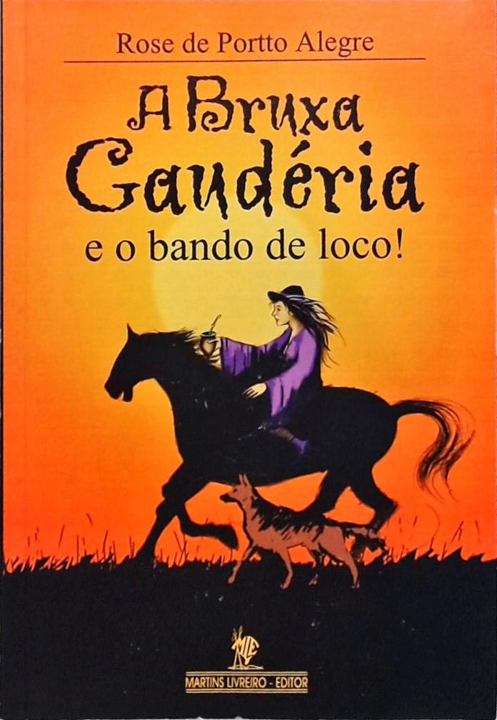 A Bruxa Gaudéria E O Bando De Loco!