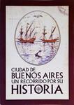 Ciudad De Buenos Aires - Un Recorrido Por Su Historia