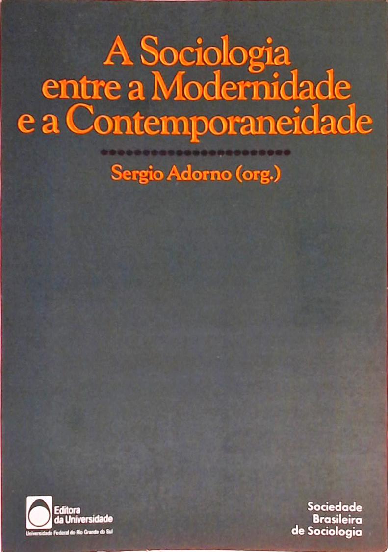 A Sociologia Entre a Modernidade e a Contemporaneidade