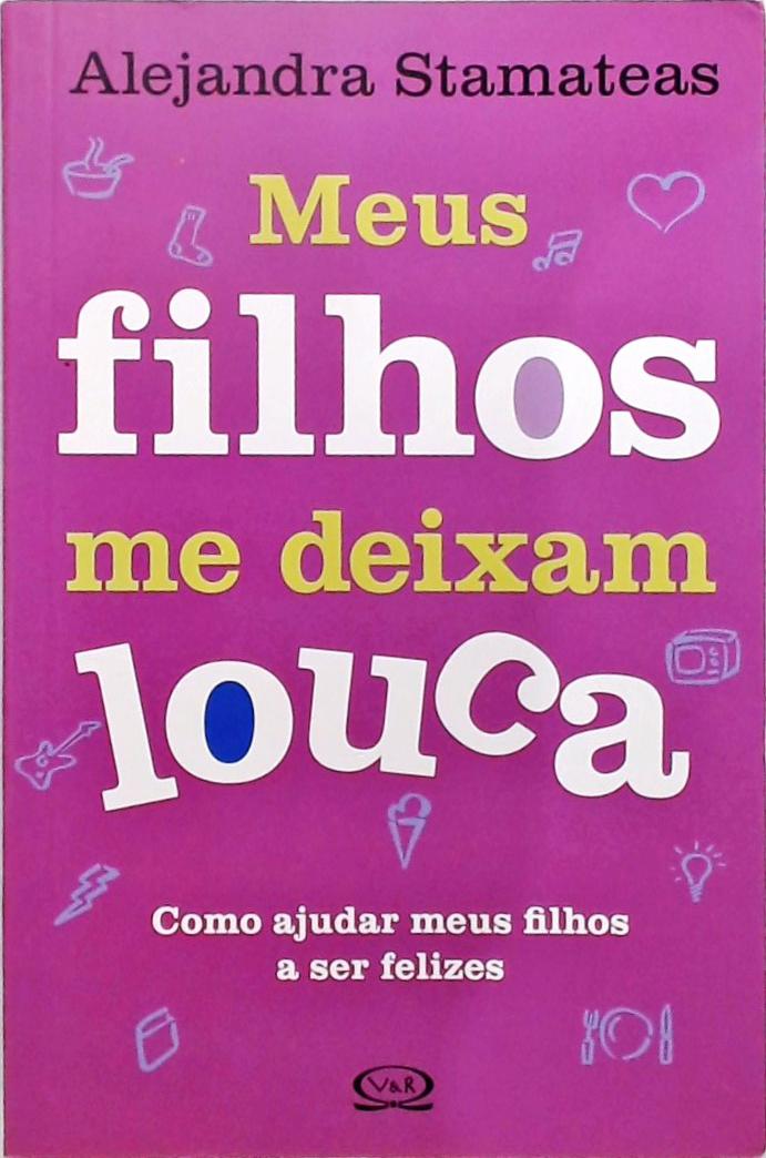 Meus Filhos Me Deixam Louca