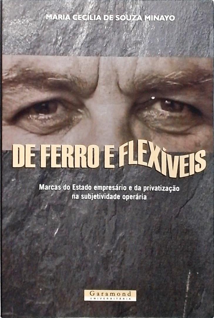 De ferro e flexíveis