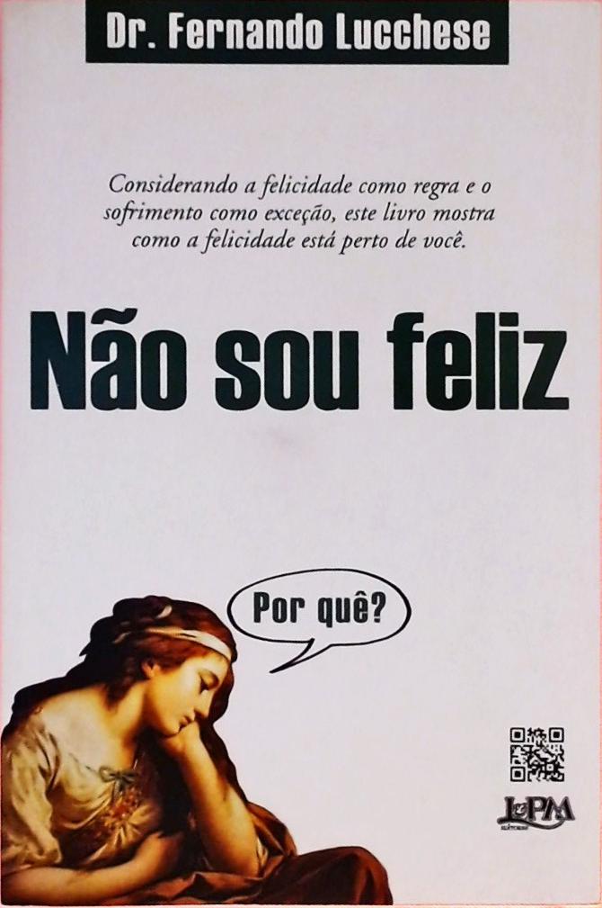 Não Sou Feliz - Por Quê?