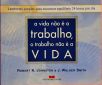 A vida não é o trabalho, o trabalho não é a vida