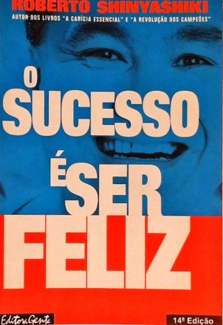 O Sucesso É Ser Feliz