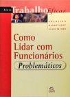 Como Lidar Com Funcionários Problemáticos