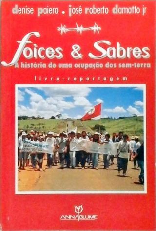 Foices E Sabres - A História de Uma Ocupação Dos Sem-terra