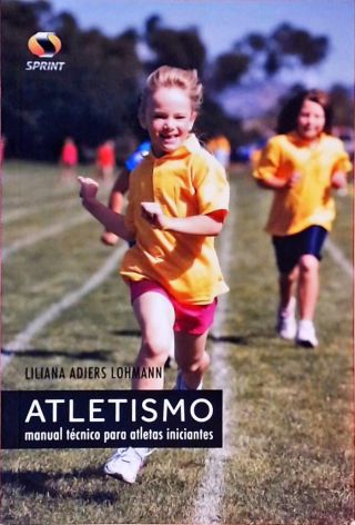 Atletismo - Manual Técnico Para Atletas Iniciantes