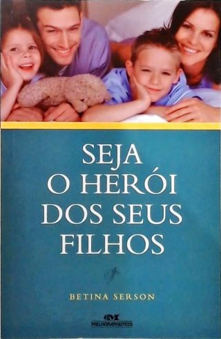 Seja O Heroi Dos Seus Filhos