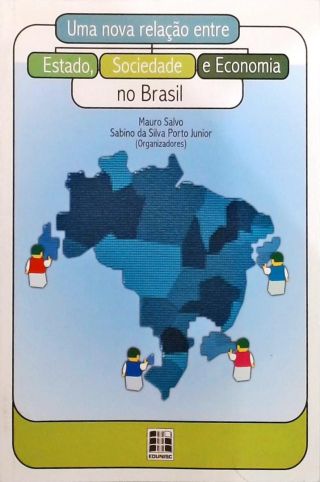 Uma Nova Relação Entre Estado, Sociedade e Economia no Brasil