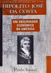 Hipólito José Da Costa - Um Observador Econômico Na América