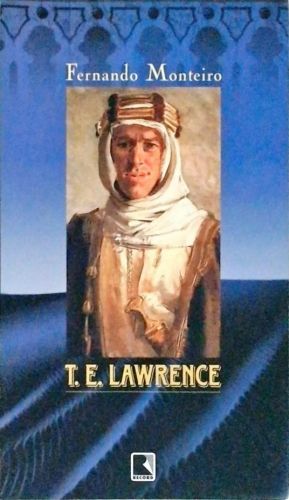 T. E. Lawrence - Morte Num Ano De Sombra
