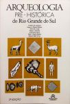Arqueologia Pré-histórica do Rio Grande do Sul