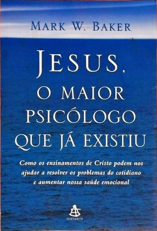 Jesus, O Maior Psicólogo Que Já Existiu