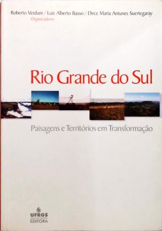 Rio Grande Do Sul - Paisagens E Territórios Em Transformação