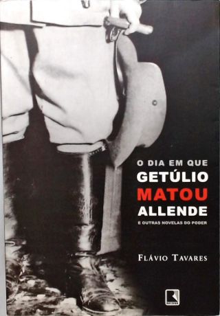 O Dia em que Getúlio Matou Allende