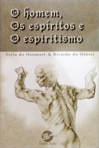 O Homem, Os Espíritos E O Espiritismo