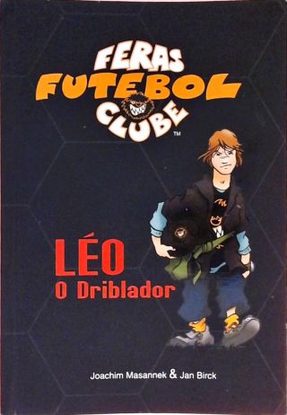 Feras Futebol Clube - Léo, O Driblador