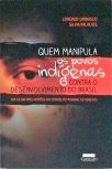 Quem Manipula Os Povos Indígenas Contra O Desenvolvimento Do Brasil