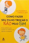 Como Fazer Seu Filho Trocar O Não Pelo Sim