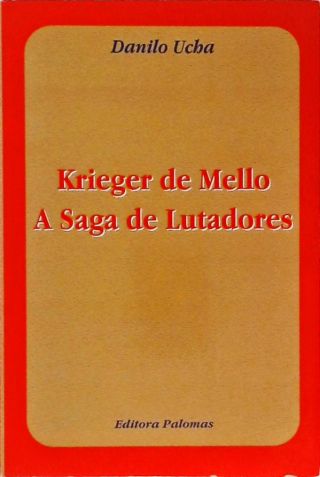 Krieger De Mello - A Saga De Lutadores