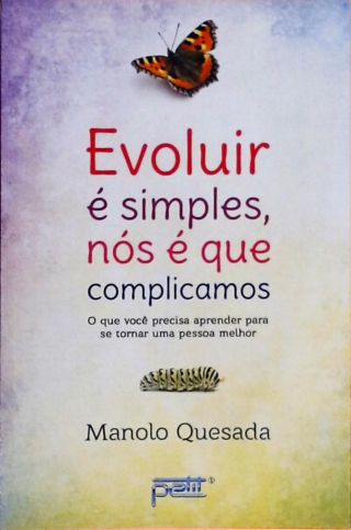 Evoluir É Simples, Nós É Que Complicamos