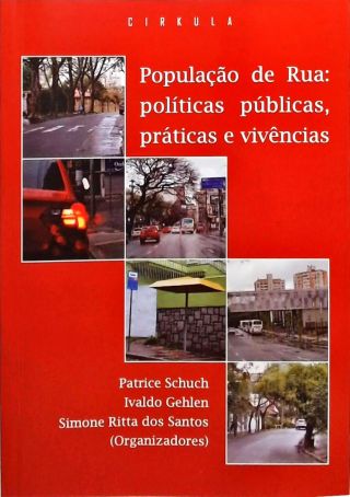 População De Rua - Políticas Públicas Práticas E Vivências