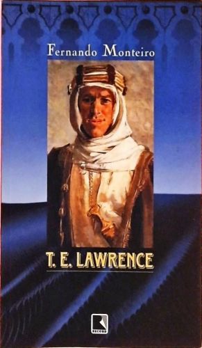 T. E. Lawrence - Morte Num Ano De Sombra