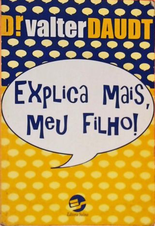 Explica Mais, Meu Filho!