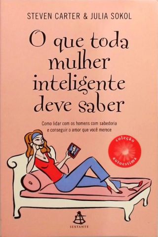 O Que Toda Mulher Inteligente Deve Saber