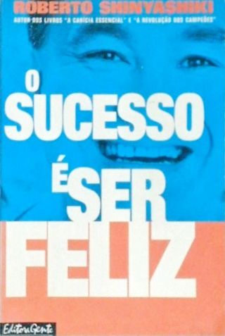 O Sucesso É Ser Feliz