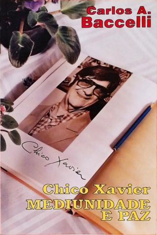 Chico Xavier, mediunidade e paz