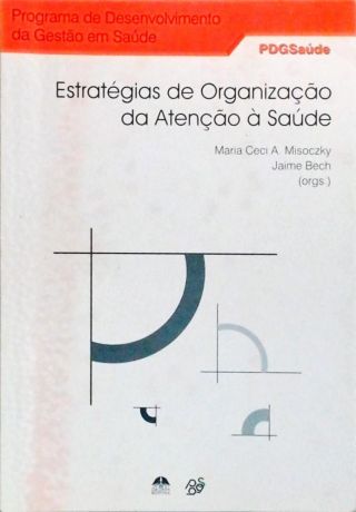 Estratégias De Organização Da Atenção À Saúde