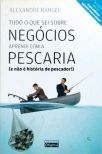 Tudo Que Sei Sobre Negócios Aprendi Com A Pescaria