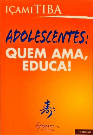 Adolescentes - Quem Ama, Educa!