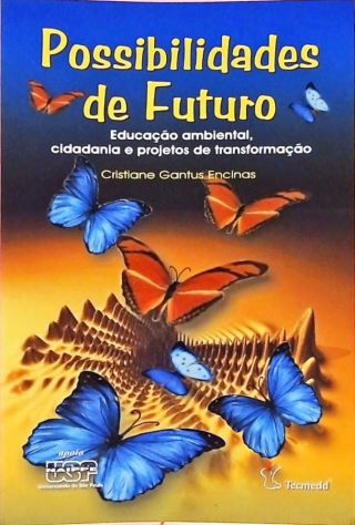 Possibilidades De Futuro - Educação Ambiental, Cidadania E Projetos De Transformação