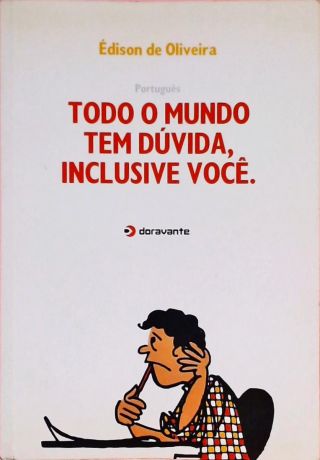 Todo O Mundo Tem Dúvida, Inclusive Você